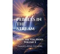 Pebbles in The Stream: What the Veil Hides, Volume 2