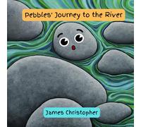 Pebbles' Journey to the River: A Rock Solid Children's Book about Self-acceptance and Inner Beauty for kid's 4-9 Yrs old