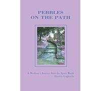 Pebbles On the Path: A Medium's Journey Into the Spirit World