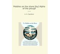 Pebbles on the shore [by] Alpha of the plough (Classic Books)