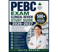PEBC EXAM CLINICAL REVIEW STUDY GUIDE 2026-2027: Clinical Case-Based Practice Questions, OSCE Scenarios, MCQ Review, Pharmacotherapy Summaries, ... and Exam Strategies for PEBC Success