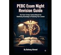 PEBC Exam Night Revision Guide: The Final 12-Hour Tactical Manual for Stabilizing Knowledge & Protecting Your License