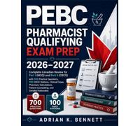 PEBC Pharmacist Qualifying Exam Prep 2026-2027: Complete Canadian Review for Part I (MCQ) and Part II (OSCE) with 700 Practice Questions, 100 OSCE ... Patient Counselling, and Detailed Rationales