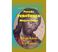 Pecado VERGÜENZA Misericordia: El regalo redentor de la VERGÜENZA