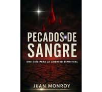Pecados de Sangre: UNA GUIA PARA LA LIBERTAD ESPIRITUAL
