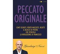 Peccato originale. Conti segreti, verità nascoste, ricatti: il blocco di potere che ostacola la rivoluzione di Francesco