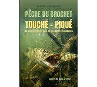 Pêche du brochet, Touché = Piqué: La méthode ultime pour ne plus rater vos poissons