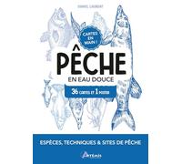 Pêche en eau douce: Espèce, techniques et sites de pêche