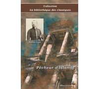 Pêcheur d'Islande - Pierre Loti - Collection La bibliothèque des classiques: Texte intégral