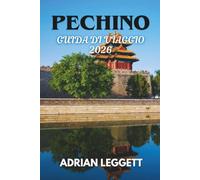 PECHINO GUIDA DI VIAGGIO 2026
