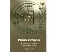 Peckham Boy the life & times of the world's greatest safe cracker