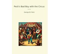 Peck's Bad Boy with the Circus (Classic Books)