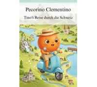 Pecorino Clementino - Tino’s Reise durch die Schweiz (Pecorino Clementino - Tino’s Reisen durch die Welt)