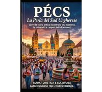 Pécs: La Perla del Sud Ungherese (In Viaggio per l'Ungheria: Esplorando cultura e bellezza)