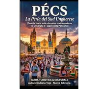 Pécs: La Perla del Sud Ungherese (In Viaggio per l'Ungheria: Esplorando cultura e bellezza)