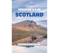 Peculiar A-Z of Scotland: Pictures & Their Unexpected Stories (Pictures & Peculiarities)