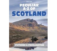 Peculiar A-Z of Scotland: Pictures & Their Unexpected Stories (Pictures & Peculiarities)