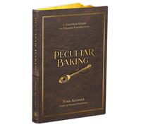 Peculiar Baking : A Practical Guide to Strange Confections