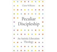 Peculiar Discipleship: An Autistic Liberation Theology