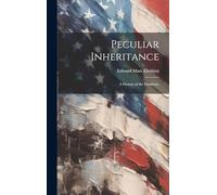 Peculiar Inheritance; a History of the Elmhirsts.