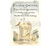 Peculiar Questions and Practical Answers: A Little Book of Whimsy and Wisdom from the Files of the New York Public Library