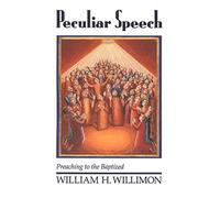 Peculiar Speech: Preaching to the Baptized