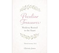 Peculiar Treasures: Modesty Rooted in the Heart