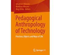 Pedagogical Anthropology of Technology: Practices, Objects and Ways of Life