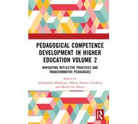 Pedagogical Competence Development in Higher Education Volume 2 : Navigating Reflective Practices and Transformative Pedagogies