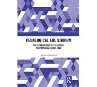 Pedagogical Equilibrium: The Development of Teachers’ Professional Knowledge