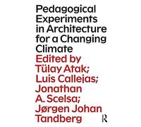 Pedagogical Experiments in Architecture for a Changing Climate – Routledge