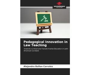 Pedagogical Innovation in Law Teaching: Towards a Critical and Transformative Education in Latin American Contexts