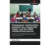 Pedagogical relationships between the scholarship holder and the PIBID collaborating teacher: Socially-shared pedagogical relationships between ... holders and PIBID collaborating teachers