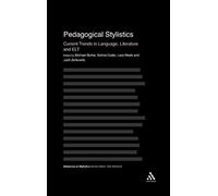 Pedagogical Stylistics: Current Trends in Language, Literature and ELT (Advances in Stylistics)