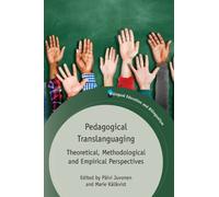 Pedagogical Translanguaging : Theoretical, Methodological and Empirical Perspectives