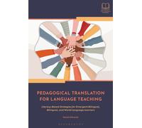 Pedagogical Translation for Language Teaching : Literacy-Based Strategies for Emergent Bilingual, Bilingual, and World Language Learners