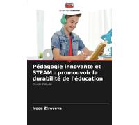 Pédagogie innovante et STEAM : promouvoir la durabilité de l'éducation: Guide d'étude