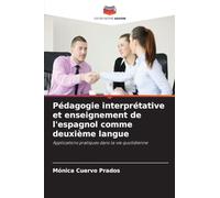 Pédagogie interprétative et enseignement de l'espagnol comme deuxième langue: Applications pratiques dans la vie quotidienne