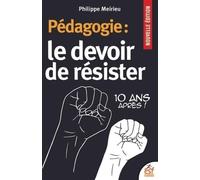 Pédagogie : le devoir de résister: 10 ans après !