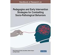 Pedagogies and Early Intervention Strategies for Combatting Socio-Pathological Behaviors (Advances in Educational Technologies and Instructional Design)