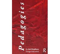 Pedagogies for Anti-Disciplinary Design Education