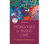 Pedagogies of Taking Care: Art, Pedagogy and the Gift of Otherness