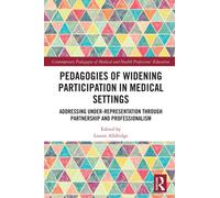 Pedagogies of Widening Participation in Medical Settings : Addressing Under-representation through Partnership and Professionalism