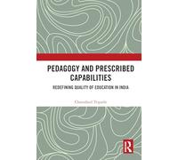 Pedagogy and Prescribed Capabilities: Redefining Quality of Education in India