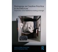 Pedagogy as Creative Practice in Architecture : Inspiration and Resistance During Change