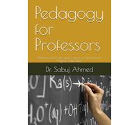 Pedagogy for Professors: Mastering the Art and Science of Teaching in Higher Education