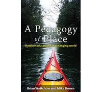 Pedagogy of Place: Outdoor Education for a Changing World