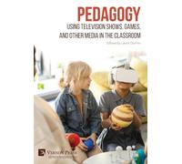 Pedagogy: Using Television Shows, Games, and Other Media in the Classroom (Series in Education)
