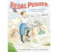 Pedal Pusher: How One Woman's Bicycle Adventure Helped Change the World