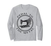 Pedal to The Metal Funny Sewing Vintage Quilting Machine Long Sleeve T-Shirt